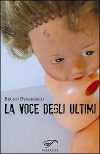 La voce degli ultimi - Bruno Panebarco - Libro Il Foglio Letterario Edizioni 2010, Autori contemporanei. Narrativa | Libraccio.it