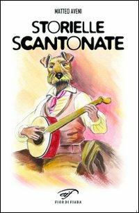 Storielle scantonate - Matteo Aveni - Libro Il Foglio Letterario Edizioni 2011, Fior di fiaba | Libraccio.it