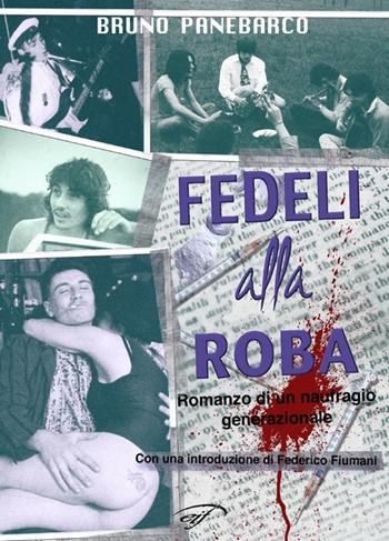 Fedeli alla roba - Bruno Panebarco - Libro Il Foglio Letterario Edizioni 2011, Narrativa | Libraccio.it