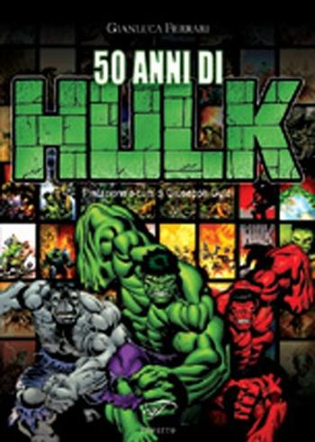 50 anni di Hulk - Gianluca Ferrari - Libro Il Foglio Letterario Edizioni 2012, Fumetto | Libraccio.it