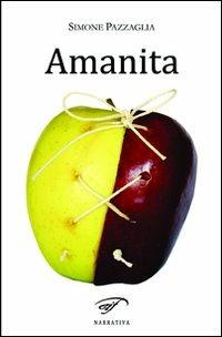 Amanita - Simone Pazzaglia - Libro Il Foglio Letterario Edizioni 2012, Narrativa | Libraccio.it