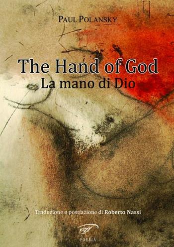 The hand of God-La mano di Dio - Paul Polansky - Libro Il Foglio Letterario Edizioni 2012, Poesia | Libraccio.it