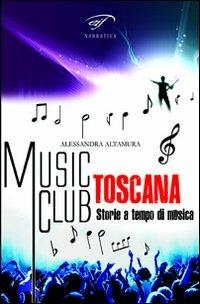 Music club Toscana. Storie a tempo di musica - Alessandra Altamura - Libro Il Foglio Letterario Edizioni 2012, Narrativa | Libraccio.it