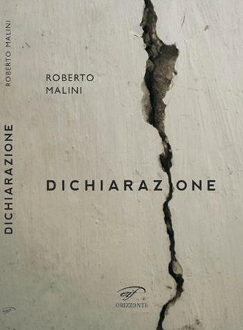 Dichiarazione - Roberto Malini - Libro Il Foglio Letterario Edizioni 2013, Orizzonti | Libraccio.it