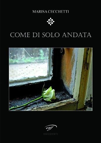 Come di solo andata - Marisa Cecchetti - Libro Ass. Culturale Il Foglio 2013, Orizzonti | Libraccio.it