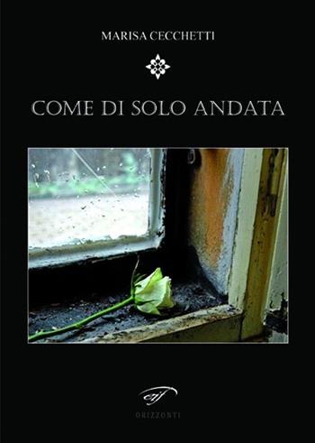 Come di solo andata - Marisa Cecchetti - Libro Il Foglio Letterario Edizioni 2013, Orizzonti | Libraccio.it