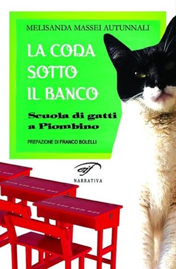 La coda sotto il banco. Scuola di gatti a Piombino - Melisanda Massei Autunnali - Libro Il Foglio Letterario Edizioni 2013, Narrativa | Libraccio.it