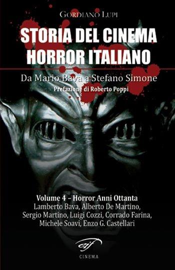 Storia del cinema horror italiano. Da Mario Bava a Stefano Simone. Vol. 4: Horror anni ottanta. - Gordiano Lupi - Libro Ass. Culturale Il Foglio 2013, Cinema | Libraccio.it