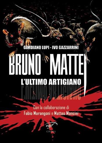 Bruno Mattei. L'ultimo artigiano - Ivo Gazzarrini, Gordiano Lupi - Libro Ass. Culturale Il Foglio 2013, Cinema | Libraccio.it
