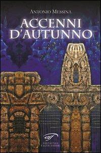 Accenni d'autunno - Antonio Messina - Libro Il Foglio Letterario Edizioni 2014, Narrativa | Libraccio.it
