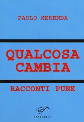 Qualcosa cambia. Racconti punk