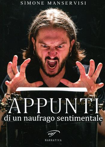 Appunti di un naufrago sentimentale - Simone Manservisi - Libro Ass. Culturale Il Foglio 2014, Narrativa | Libraccio.it