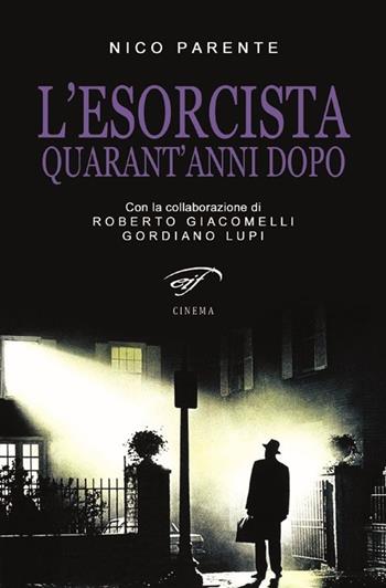 L'esorcista. Quarant'anni dopo - Nico Parente, Gordiano Lupi, Roberto Giacomelli - Libro Il Foglio Letterario Edizioni 2014, Cinema | Libraccio.it