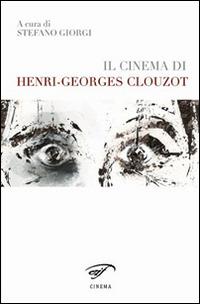 Il cinema di Henri-Georges Clouzot  - Libro Il Foglio Letterario Edizioni 2014, Cinema | Libraccio.it