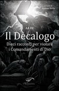 Il decalogo. Dieci racconti per violare i comandamenti di Dio  - Libro Ass. Culturale Il Foglio 2014, Narrativa | Libraccio.it