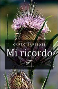 Mi ricordo - Carlo Saffioti - Libro Il Foglio Letterario Edizioni 2014, Narrativa | Libraccio.it