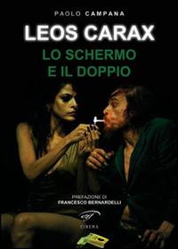 Leos Carax. Lo schermo e il doppio - Paolo Campana - Libro Il Foglio Letterario Edizioni 2014, Cinema | Libraccio.it