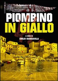 Piombino in giallo  - Libro Ass. Culturale Il Foglio 2014, Narrativa | Libraccio.it