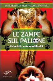 Le zampe sul pallone. Gatti mondiali