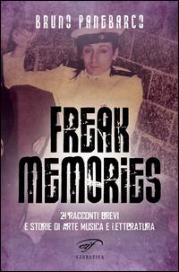 Freak memories. 21 racconti brevi e storie di arte musica e letteratura - Bruno Panebarco - Libro Il Foglio Letterario Edizioni 2014, Narrativa | Libraccio.it
