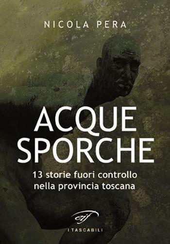 Acque sporche - Nicola Pera - Libro Il Foglio Letterario Edizioni 2015, I tascabili | Libraccio.it