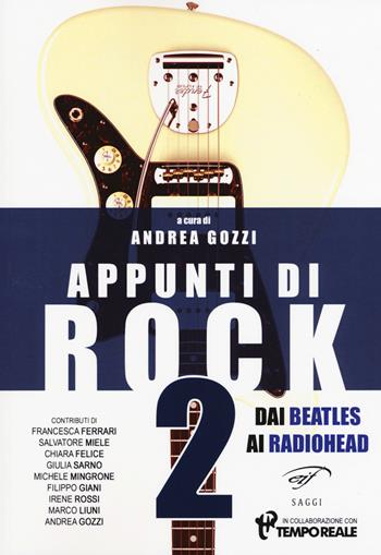 Appunti di rock. Dai Beatles ai Radiohead. Vol. 2  - Libro Il Foglio Letterario Edizioni 2015, I saggi | Libraccio.it