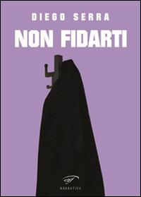 Non fidarti - Diego Serra - Libro Il Foglio Letterario Edizioni 2015, Narrativa | Libraccio.it