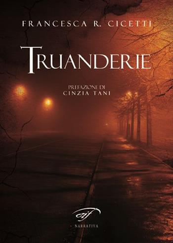 Truanderie - Francesca R. Cicetti - Libro Ass. Culturale Il Foglio 2015, Narrativa | Libraccio.it