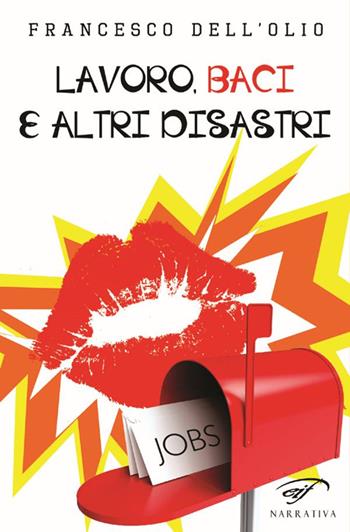 Lavoro, baci e altri disastri - Francesco Dell'Olio - Libro Il Foglio Letterario Edizioni 2015, Narrativa | Libraccio.it