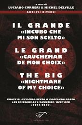 Il grande «incubo che mi son scelto»-Le grand «cauchemar de mon choix»-The big «nightmare of my choice». Prove di avvicinamento a Profondo Rosso... Ediz. multilingue