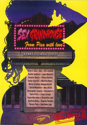 Sex grindhouse. From Pisa with love  - Libro Il Foglio Letterario Edizioni 2015, Narrativa | Libraccio.it