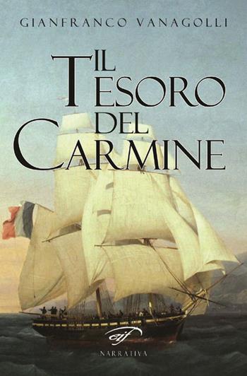 Il tesoro del carmine - Gianfranco Vanagolli - Libro Il Foglio Letterario Edizioni 2016, Narrativa | Libraccio.it