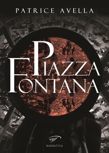 Caffè sangue. Piazza Fontana. Vol. 1 - Patrice Avella - Libro Il Foglio Letterario Edizioni 2016, Narrativa | Libraccio.it