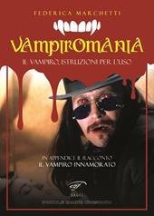 Vampiromania. Il vampiro, istruzioni per l'uso