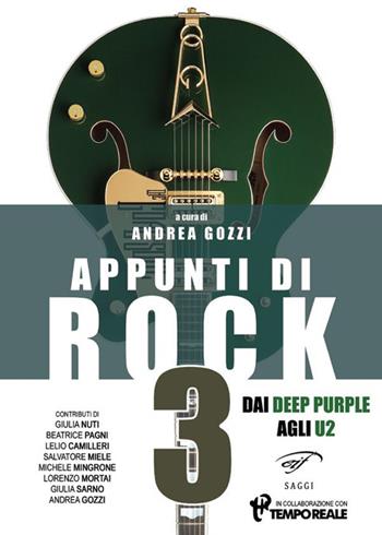 Appunti di rock. Dai Deep Purple agli U2. Vol. 3  - Libro Ass. Culturale Il Foglio 2018, I saggi | Libraccio.it