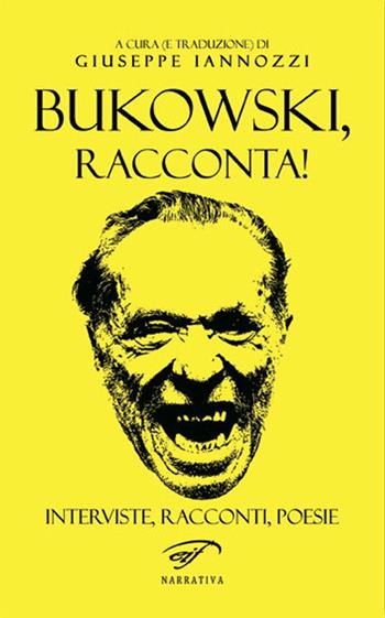Bukowski, racconta!  - Libro Il Foglio Letterario Edizioni 2016, Narrativa | Libraccio.it