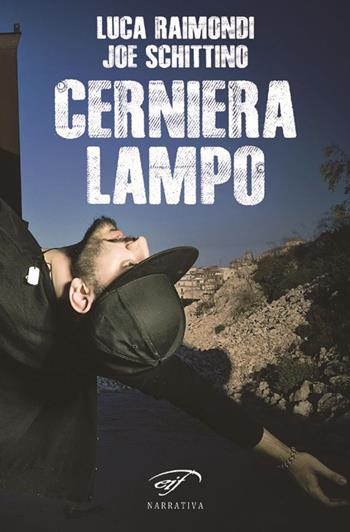 Cerniera lampo - Luca Raimondi, Joe Schittino - Libro Il Foglio Letterario Edizioni 2016, Narrativa | Libraccio.it