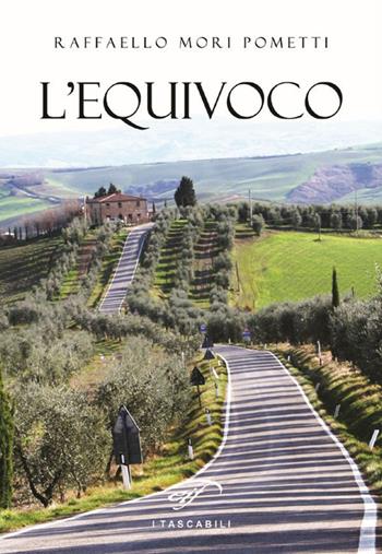 L'equivoco - Raffaello Mori Pometti - Libro Il Foglio Letterario Edizioni 2016, Narrativa | Libraccio.it