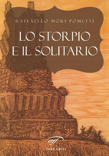 Lo storpio e il solitario - Raffaello Mori Pometti - Libro Il Foglio Letterario Edizioni 2016, Narrativa | Libraccio.it
