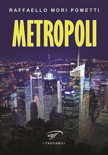 Metropoli - Raffaello Mori Pometti - Libro Il Foglio Letterario Edizioni 2016, I tascabili | Libraccio.it
