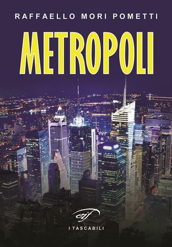 Metropoli - Raffaello Mori Pometti - Libro Ass. Culturale Il Foglio 2016, I tascabili | Libraccio.it