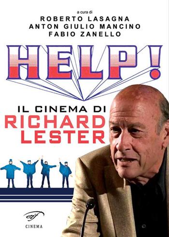 Help! Il cinema di Richard Lester  - Libro Il Foglio Letterario Edizioni 2017, Cinema | Libraccio.it