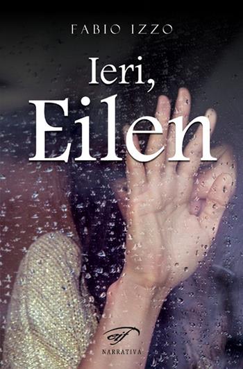 Ieri-Eilen - Fabio Izzo - Libro Il Foglio Letterario Edizioni 2016, Narrativa | Libraccio.it