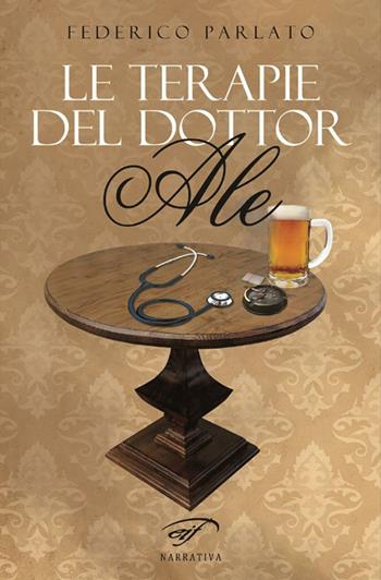 Le terapie del dottor Ale - Federico Parlato - Libro Il Foglio Letterario Edizioni 2016, Narrativa | Libraccio.it