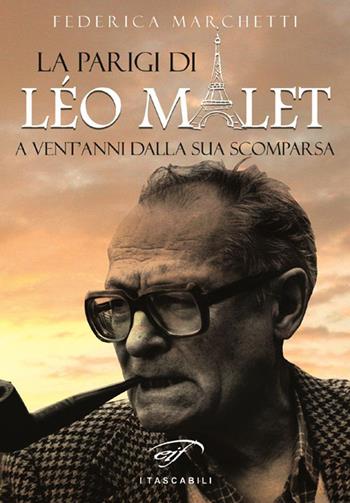 La Parigi di Léo Malet. A vent'anni dalla sua scomparsa - Federica Marchetti - Libro Ass. Culturale Il Foglio 2016, I tascabili | Libraccio.it