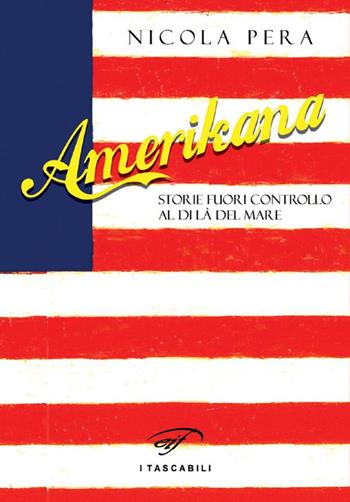 Amerikana. Storie fuori controllo al di là del mare - Nicola Pera - Libro Il Foglio Letterario Edizioni 2016, Narrativa | Libraccio.it