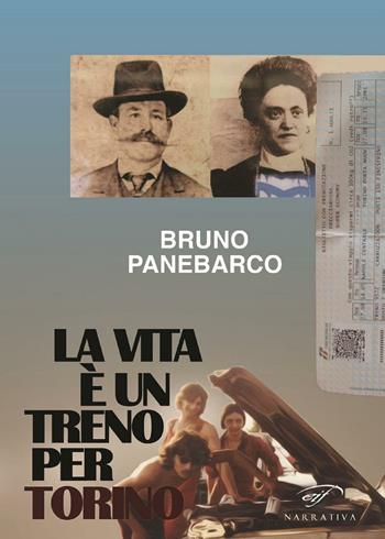 La vita è un treno per Torino - Bruno Panebarco - Libro Il Foglio Letterario Edizioni 2017, Narrativa | Libraccio.it