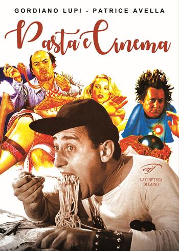 Pasta e cinema - Gordiano Lupi, Patrice Avella - Libro Ass. Culturale Il Foglio 2017, La cineteca di Caino | Libraccio.it