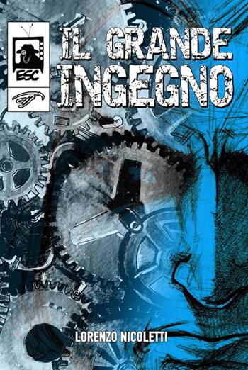 Il grande ingegno - Lorenzo Nicoletti - Libro Ass. Culturale Il Foglio 2017, Electric sheep comics | Libraccio.it