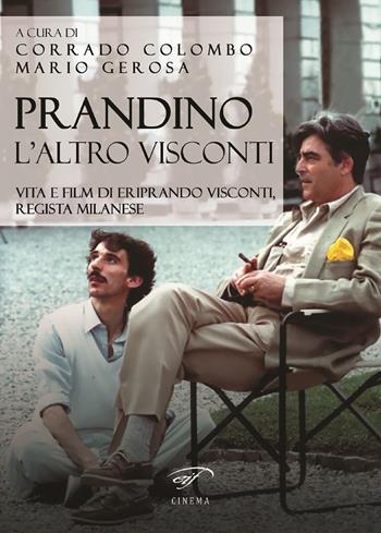 Prandino l'altro Visconti. Vita e film di Eriprando Visconti, regista milanese  - Libro Ass. Culturale Il Foglio 2018, Cinema | Libraccio.it